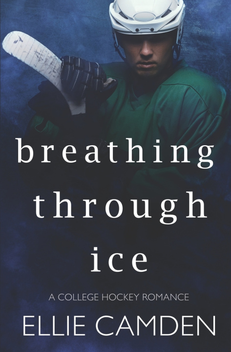 Kniha Breathing Through Ice Ellie Camden