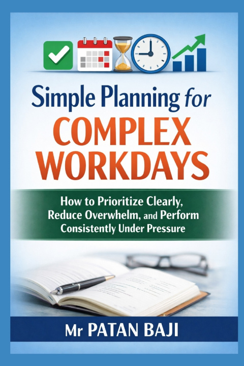 Книга Simple Planning for Complex Workdays PATAN BAJI
