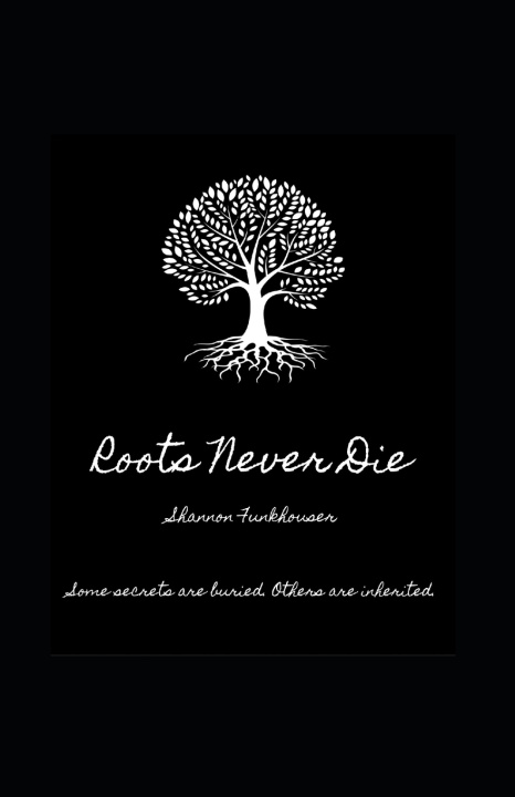 Knjiga Roots Never Die Shannon Funkhouser