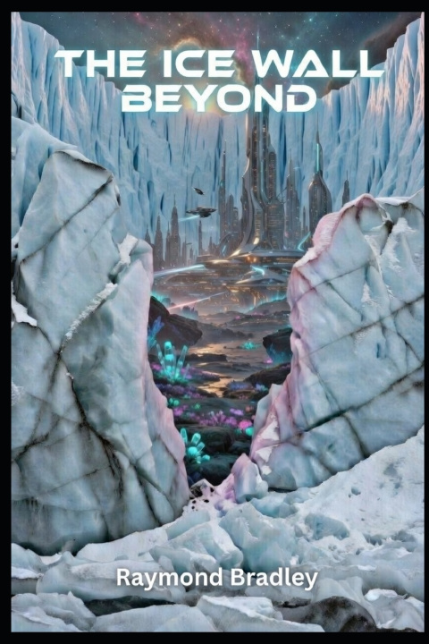 Kniha The Ice Wall Beyond Raymond Bradley