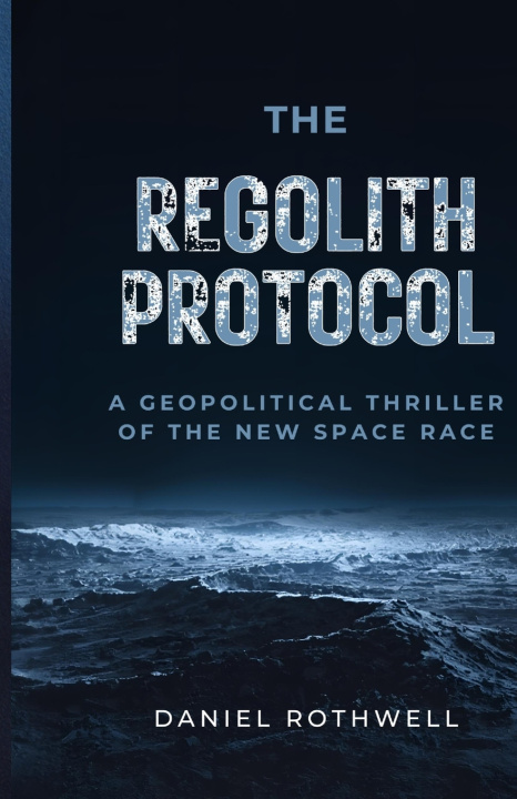 Knjiga The Regolith Protocol Daniel Rothwell
