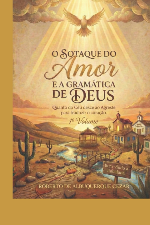 Kniha O SOTAQUE DO AMOR E A GRAMÁTICA DE DEUS Roberto de Albuquerque Cezar