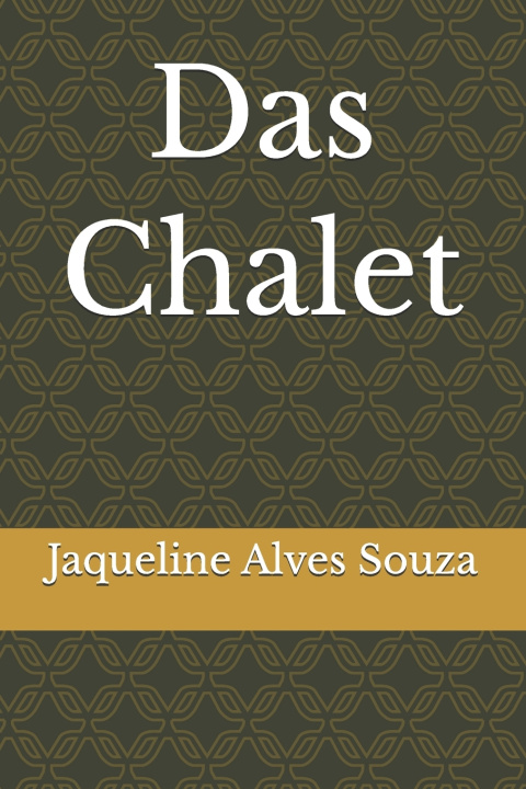Kniha Das Chalet Jaqueline Alves Souza