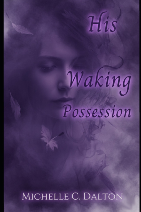Kniha His Waking Possession Michelle C. Dalton