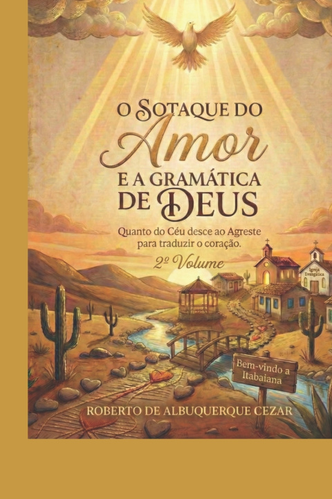 Kniha O SOTAQUE DO AMOR E A GRAMÁTICA DE DEUS Roberto de Albuquerque Cezar