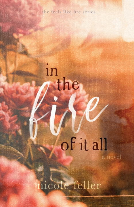 Książka In the Fire of It All Nicole Feller