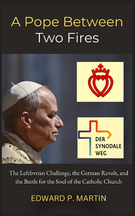 Knjiga A Pope Between Two Fires Edward P. Martin
