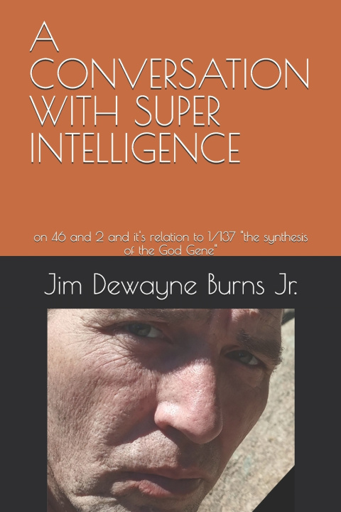 Kniha A CONVERSATION WITH SUPER INTELLIGENCE Jim Dewayne Burns Jr.