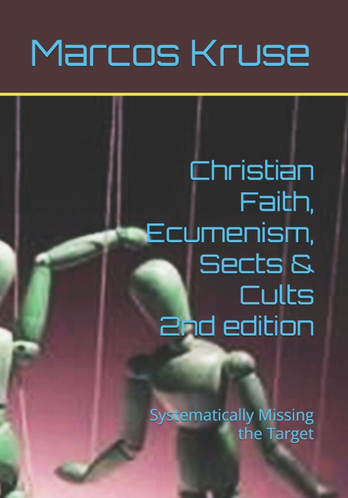 Kniha Christian Faith, Ecumenism, Sects & Cults Marcos Kruse