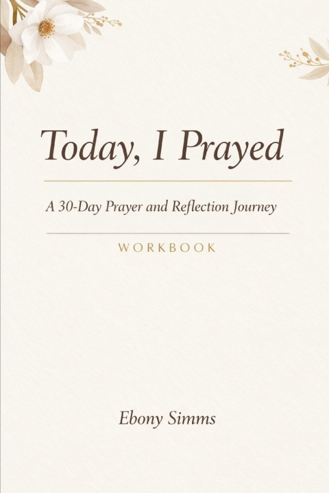 Könyv Today, I Prayed Ebony Simms