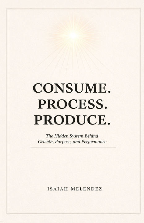 Knjiga Consume. Process. Produce. Isaiah Melendez