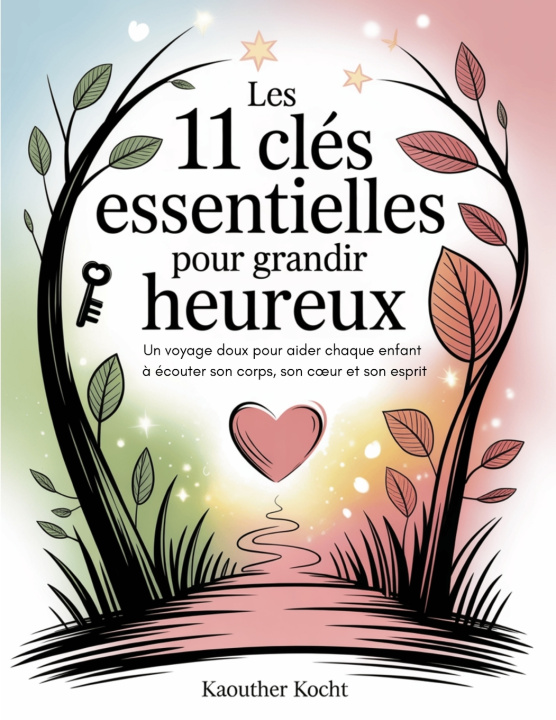 Libro Les 11 clés essentielles pour grandir heureux Kaouther KOCHT