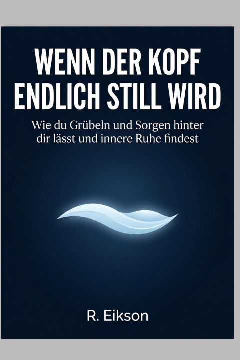 Kniha Wenn der Kopf endlich still wird R. Eikson