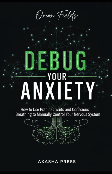 Knjiga Debug Your Anxiety Orion Fields