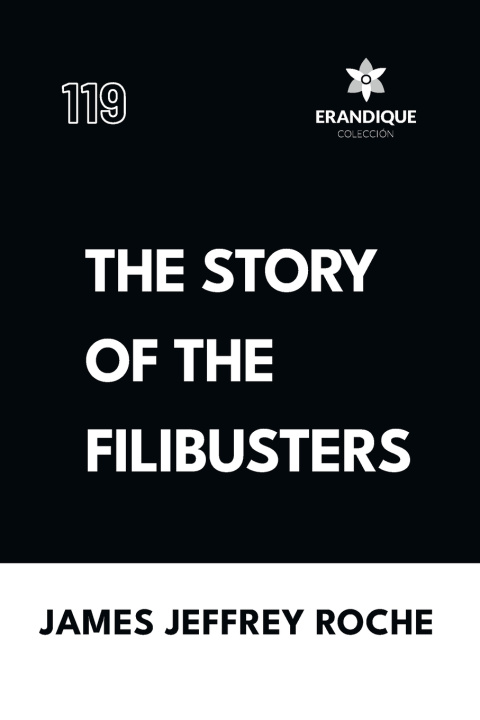 Libro The Story of the Filibusters James Jeffrey Roche