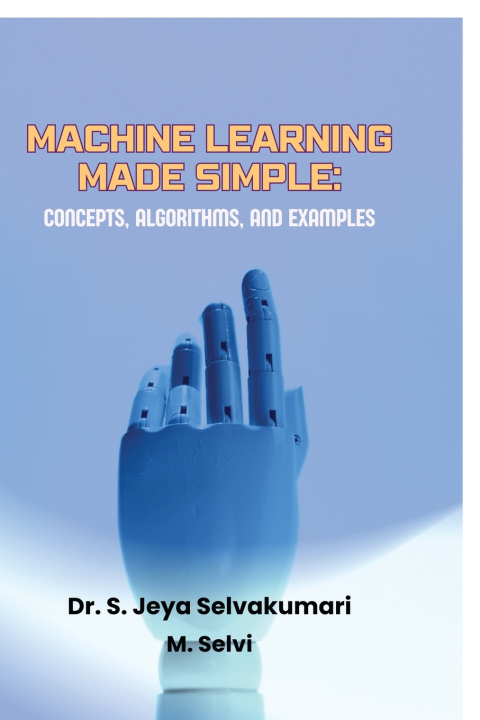 Könyv Machine Learning Made Simple Dr. S. Jeya Selvakumari