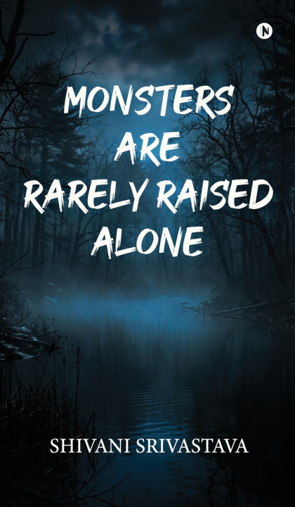 Kniha Monsters are rarely raised alone Shivani Srivastava