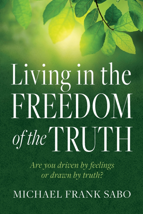 Kniha Living in the Freedom of the Truth Michael Frank Sabo