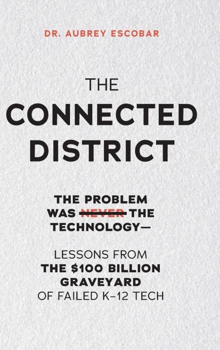 Könyv THE CONNECTED DISTRICT Dr. Aubrey Escobar
