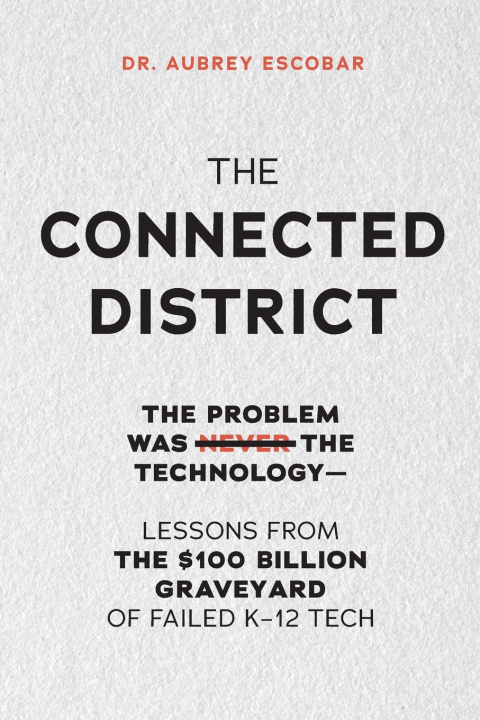 Kniha THE CONNECTED DISTRICT Dr. Aubrey Escobar