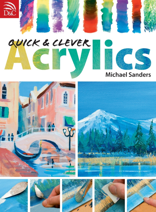 Kniha Quick & Clever Acrylics Michael Sanders