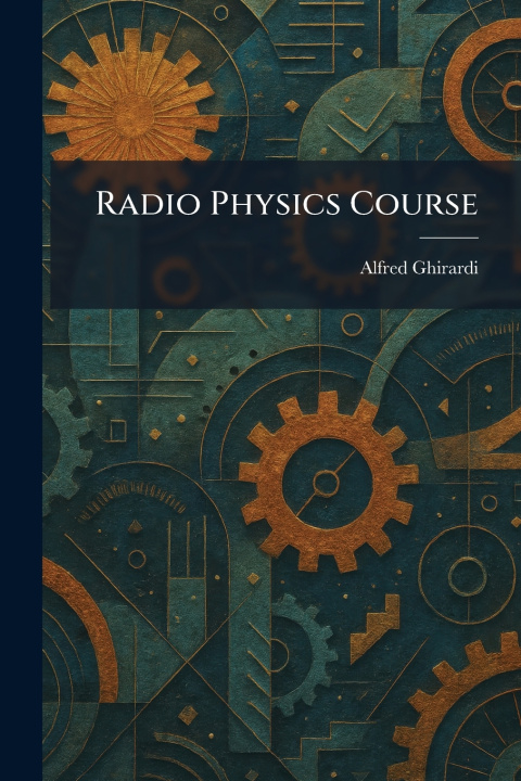 Kniha Radio Physics Course Alfred Ghirardi