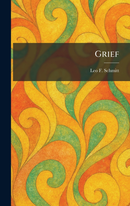 Kniha Grief Leo F. Schmitt