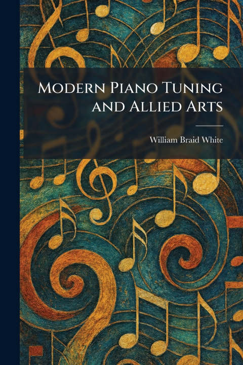 Libro Modern Piano Tuning and Allied Arts William Braid White