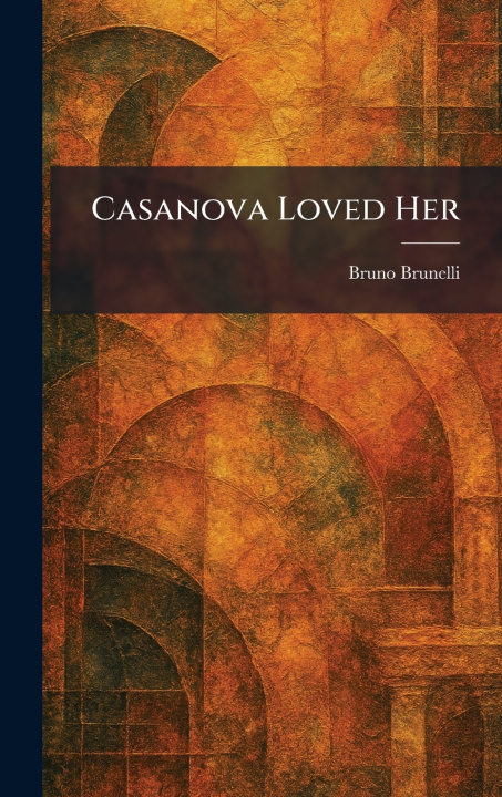 Knjiga Casanova Loved Her Bruno Brunelli