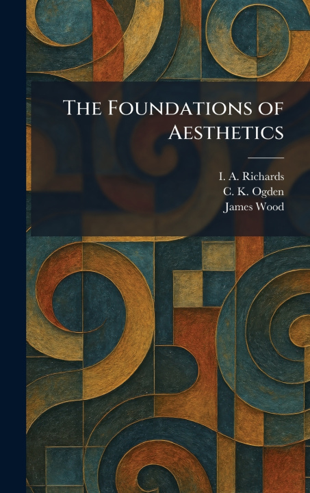 Knjiga The Foundations of Aesthetics I. A. Richards
