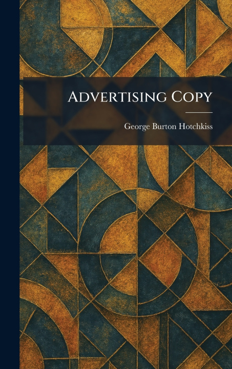 Knjiga Advertising Copy George Burton Hotchkiss