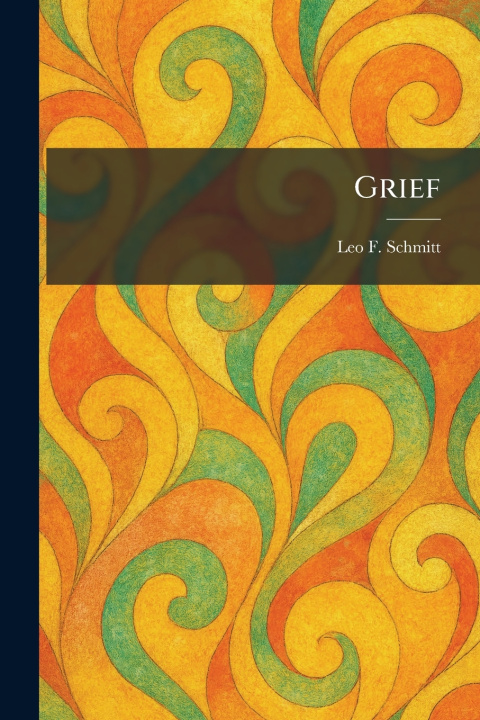 Kniha Grief Leo F. Schmitt
