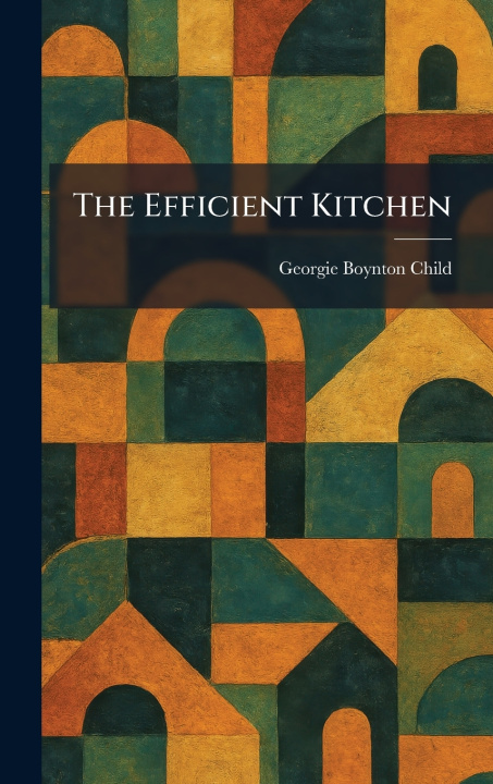 Könyv The Efficient Kitchen Georgie Boynton Child