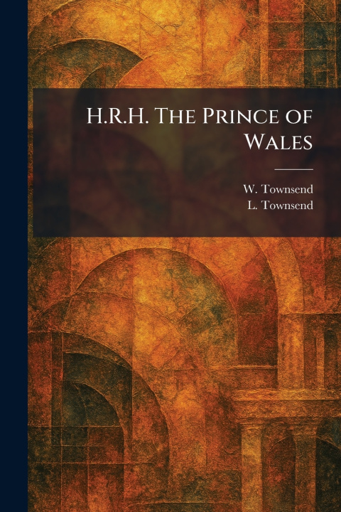 Книга H.R.H. The Prince of Wales W. Townsend