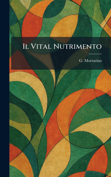 Knjiga Il Vital Nutrimento G. Mortarino