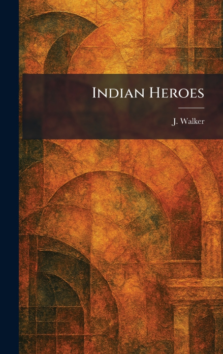 Knjiga Indian Heroes J. Walker