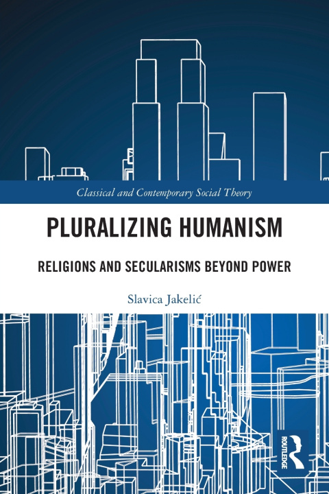 Könyv Pluralizing Humanism Slavica Jakelić