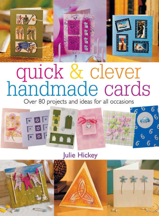 Kniha Quick & Clever Handmade Cards Julie Hickey