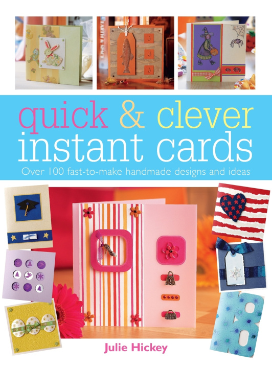 Kniha Quick & Clever Instant Cards Julie Hickey