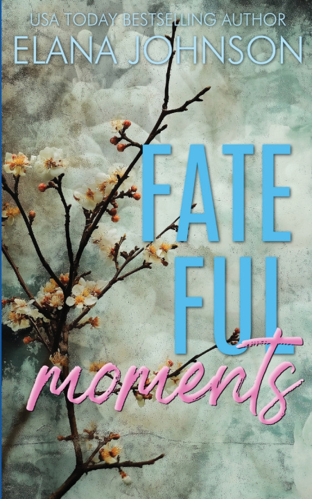 Knjiga Fateful Moments Elana Johnson
