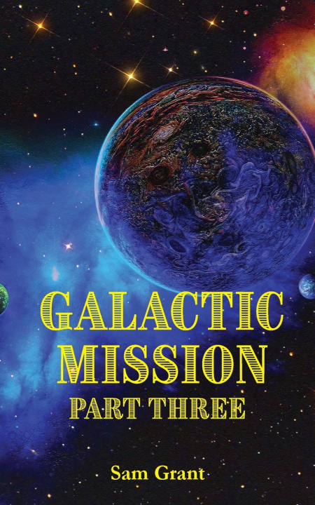 Kniha Galactic Mission Part Three Sam Grant