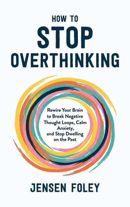 Könyv How to Stop Overthinking Jensen Foley