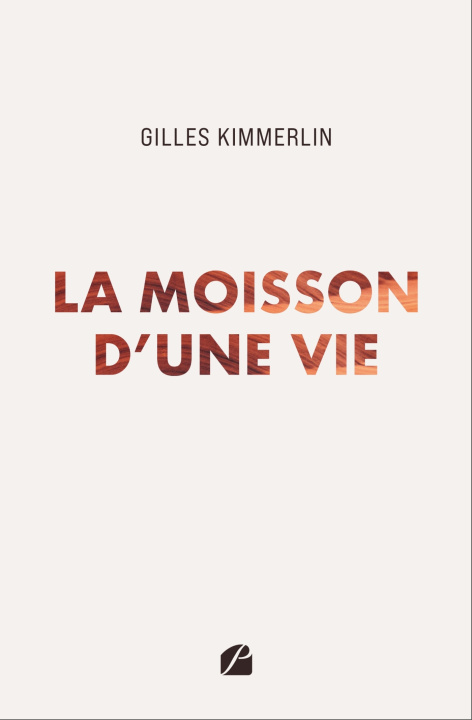 Kniha La moisson d'une vie Gilles Kimmerlin