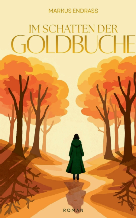 Knjiga Im Schatten der Goldbuche Markus Endraß