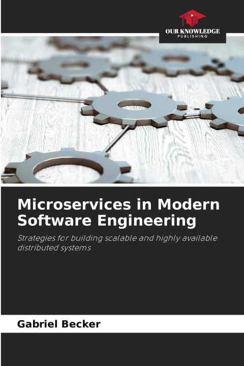 Kniha Microservices in Modern Software Engineering Gabriel Becker