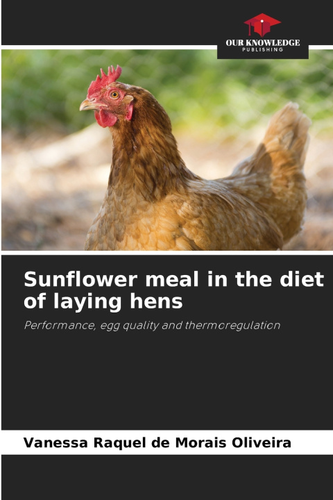 Kniha Sunflower meal in the diet of laying hens Vanessa Raquel de Morais Oliveira