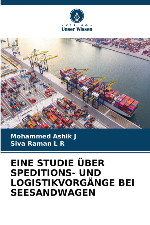 Книга EINE STUDIE ÜBER SPEDITIONS- UND LOGISTIKVORGÄNGE BEI SEESANDWAGEN Mohammed Ashik J