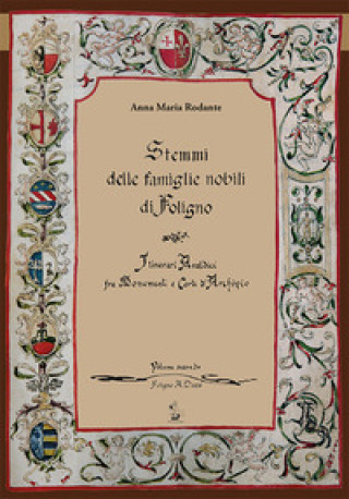 Libro Stemmi delle famiglie nobili di Foligno Anna Maria Rodante