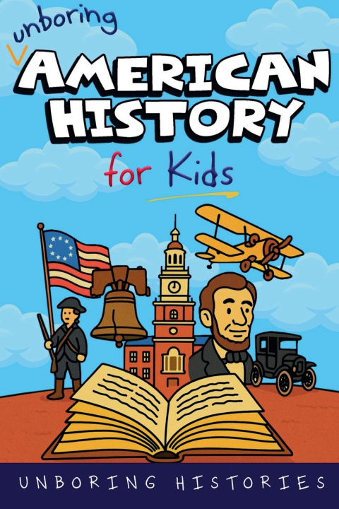 Książka Unboring American History for Kids Unboring Histories