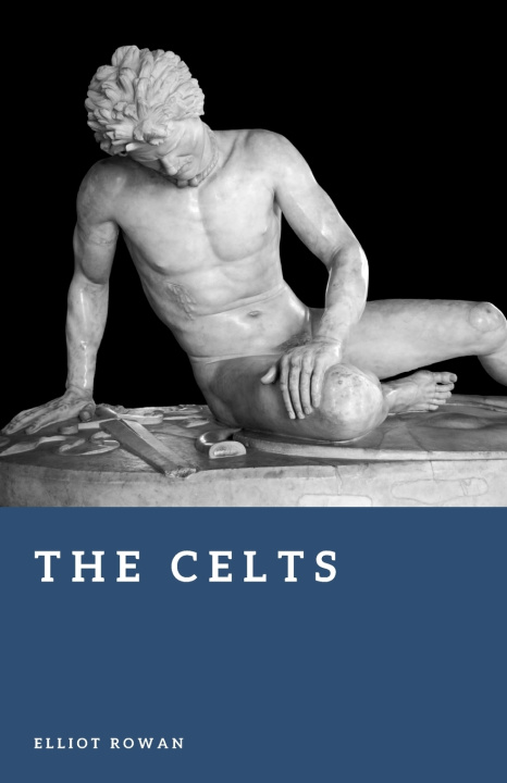 Kniha The Celts Elliot Rowan